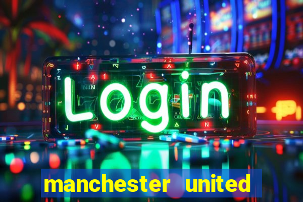 manchester united ao vivo hd